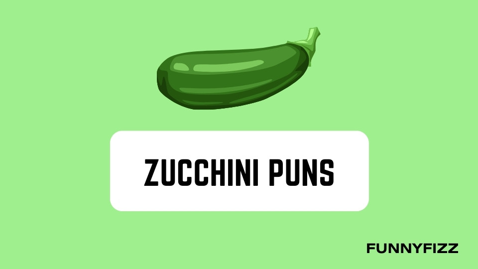 Zucchini Puns