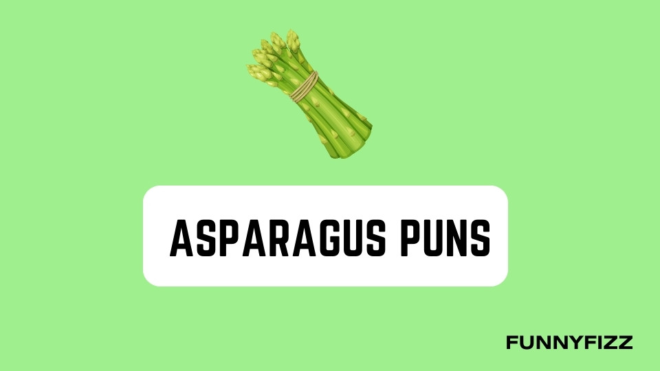 Asparagus Puns