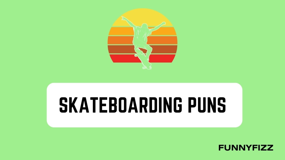 Skateboarding Puns