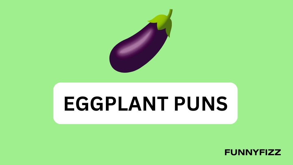Eggplant Puns