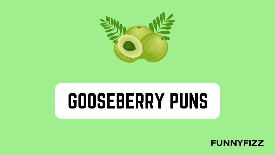 Gooseberry Puns
