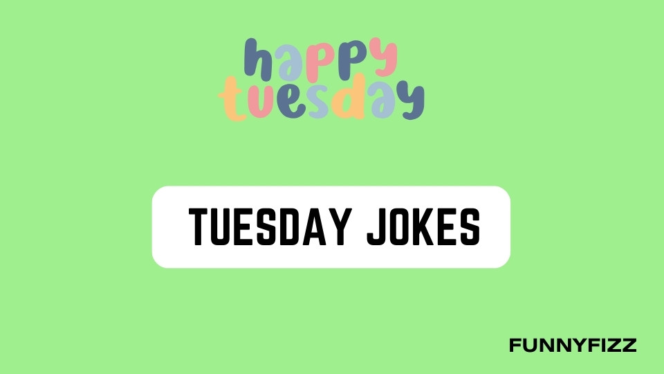 Tuesday Jokes