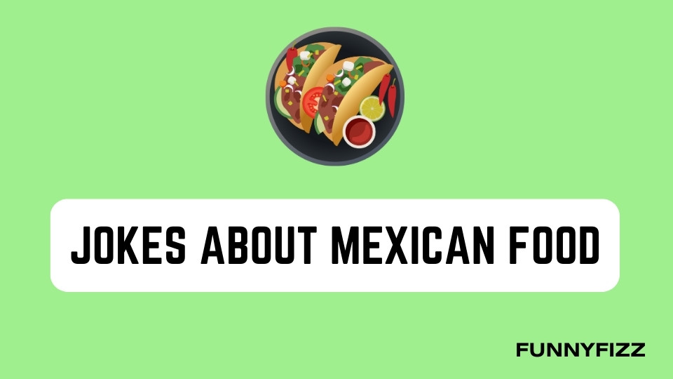 Jokes about Mexican Food