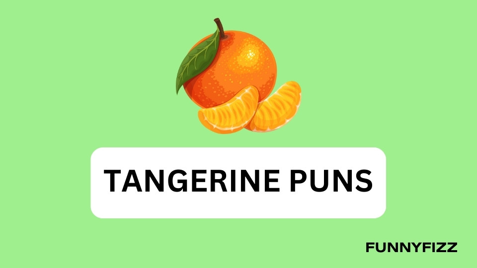 Tangerine Puns