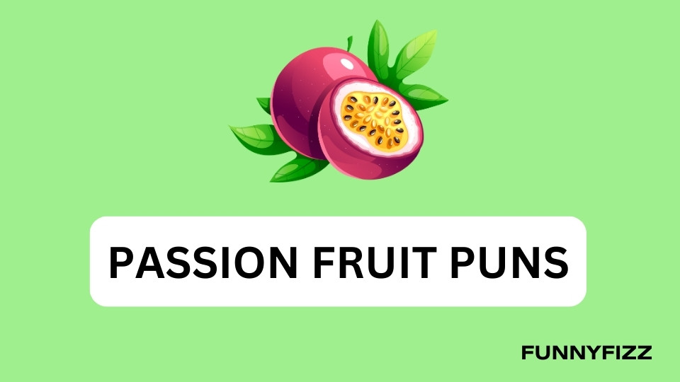 Passion Fruit Puns