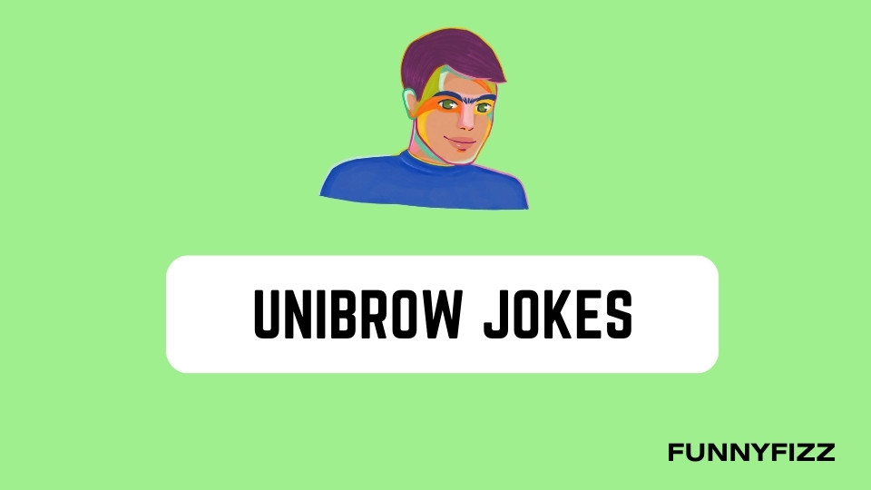 Unibrow Jokes