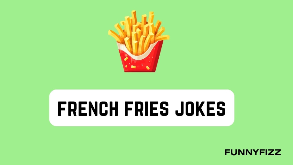 French Fries Jokes