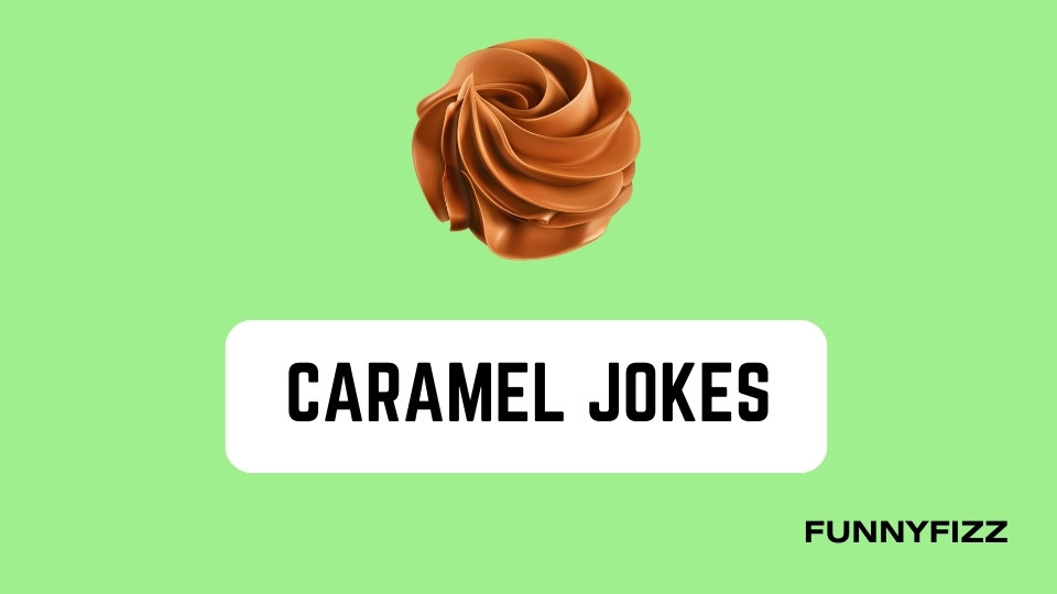 Caramel Jokes