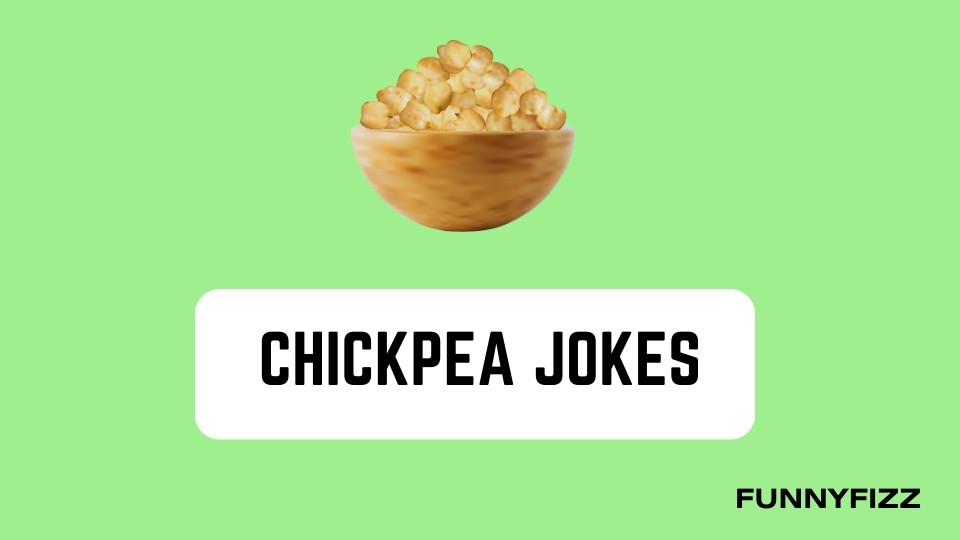Chickpea Jokes