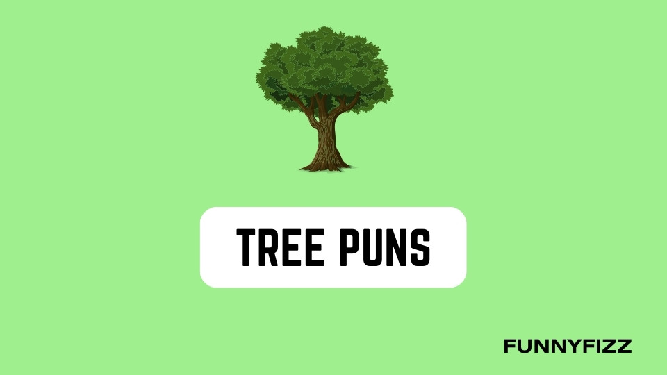 Tree Puns