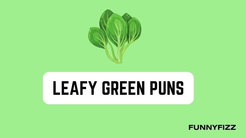 Leafy Green Puns