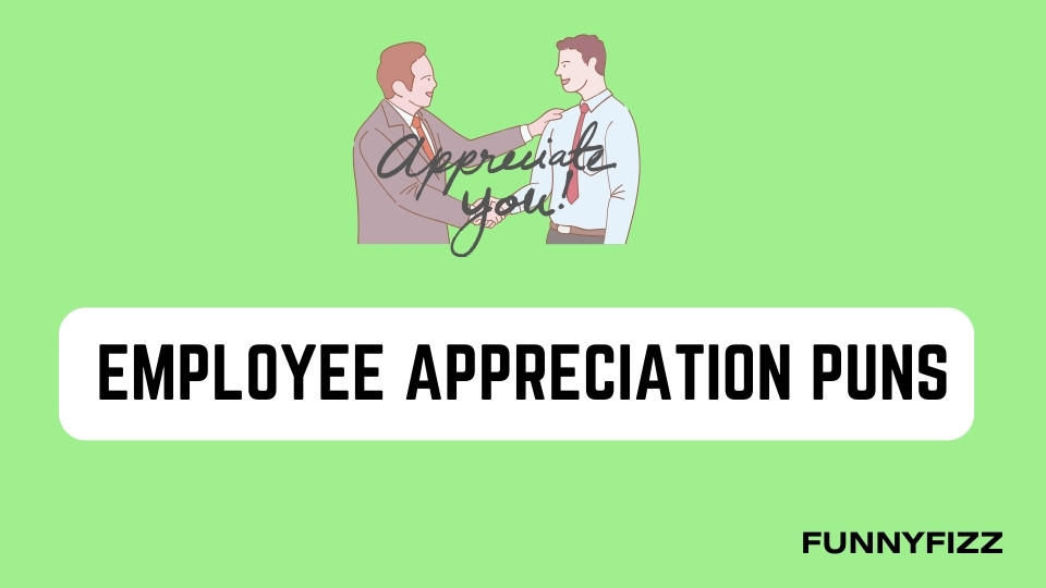 Employee Appreciation Puns