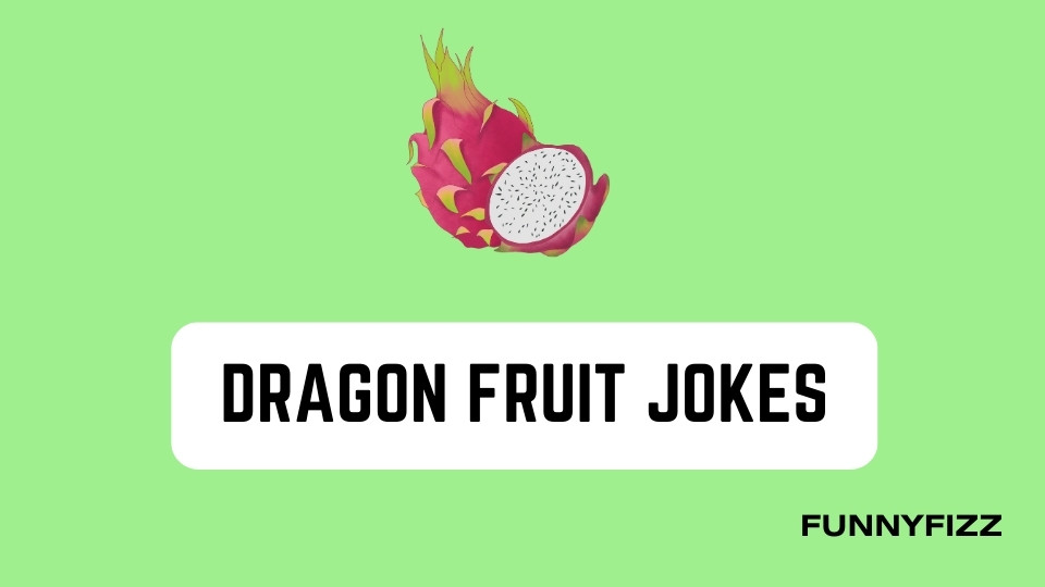 Dragon Fruit Jokes