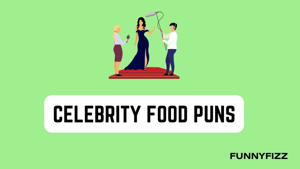 Celebrity Food Puns