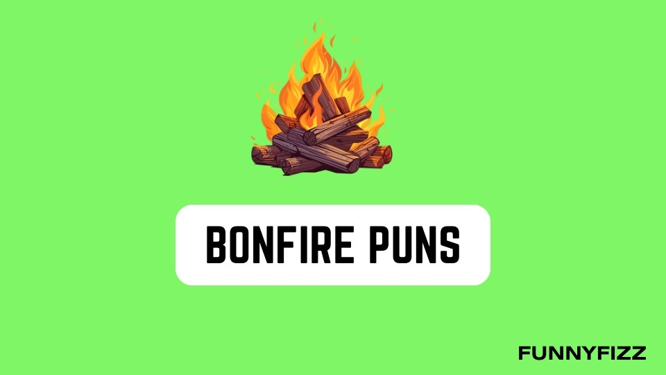 Bonfire Puns