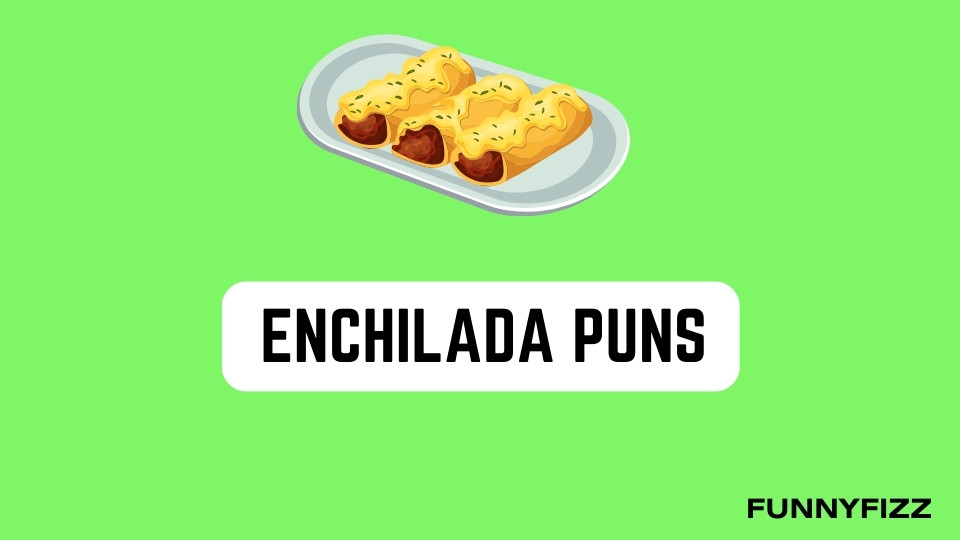 Enchilada Puns