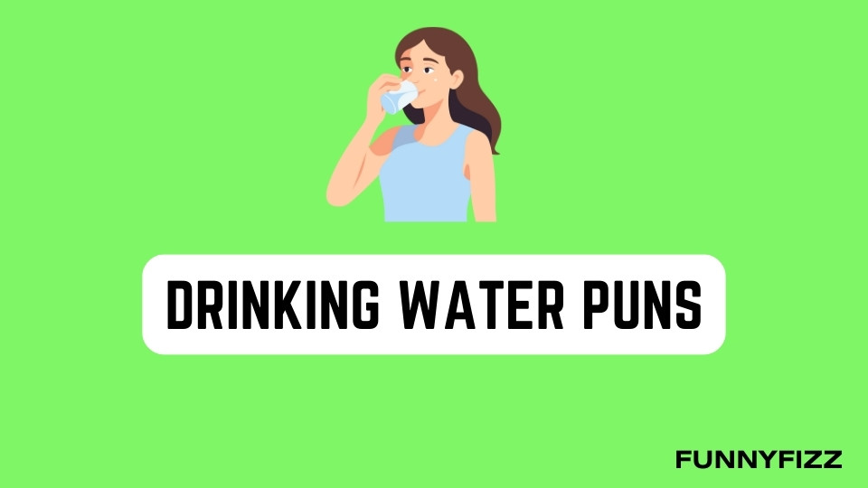 Drinking Water Puns