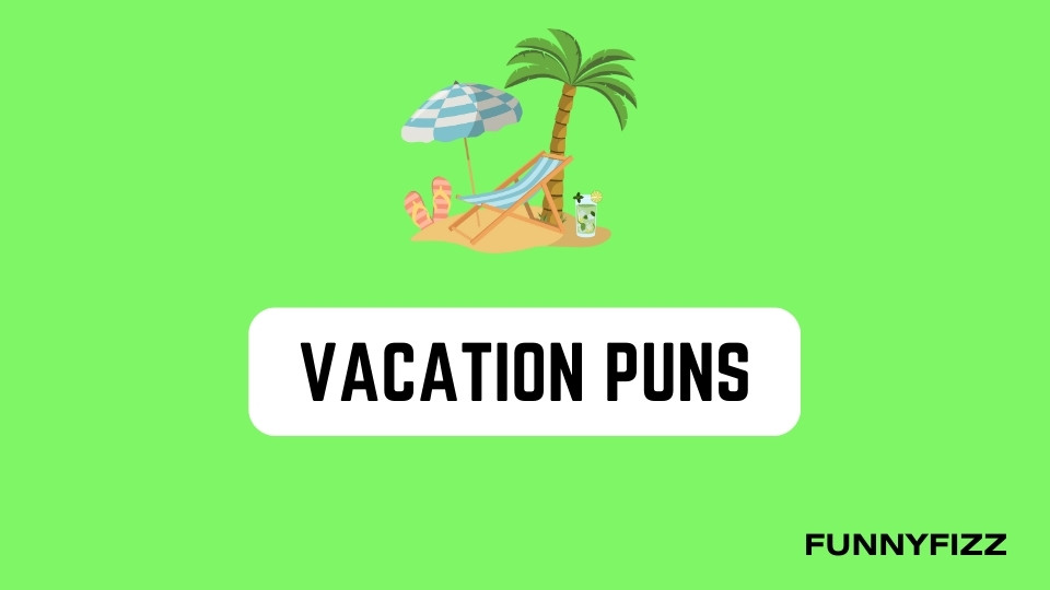 Vacation Puns