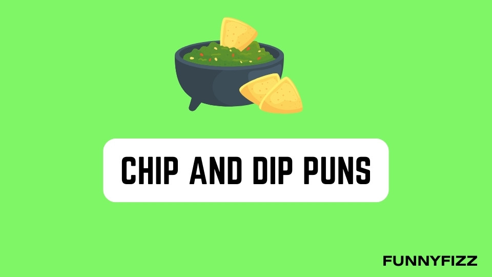 Chip And Dip Puns
