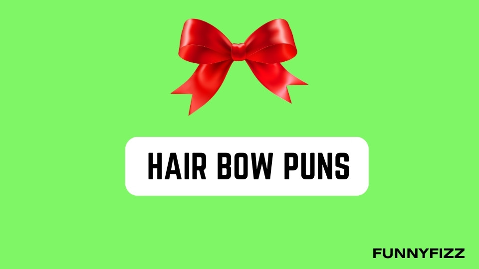 Hair Bow Puns
